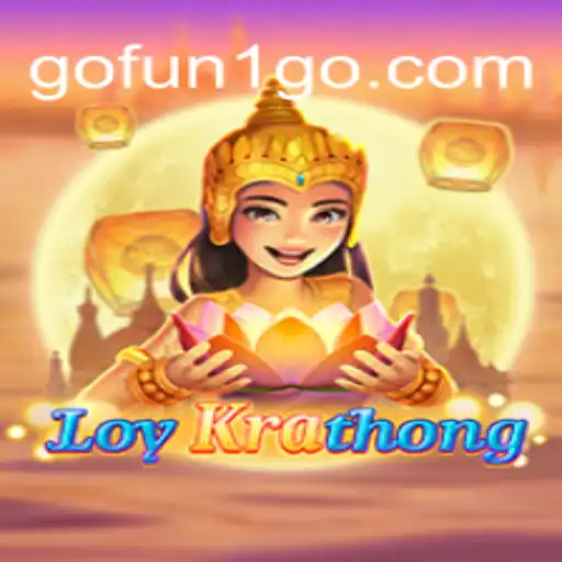 Discovering the Exciting World of LoyKrathong Through GOFUN1⭐️